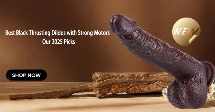 Best Black Thrusting Dildos with Strong Motors – Our 2025 Picks